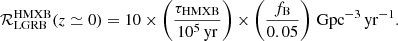$$ \begin{aligned} \mathcal{R} _{\mathrm{LGRB}}^\mathrm{HMXB} (z \simeq 0) = 10\times \left(\frac{\tau _\mathrm{HMXB} }{10^5\,\mathrm {yr}}\right)\times \left(\frac{f_\mathrm{B} }{0.05}\right)\,\mathrm{Gpc} ^{-3}\,\mathrm{yr} ^{-1} . \end{aligned} $$