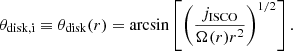 $$ \begin{aligned} \theta _\mathrm{disk,i} \equiv \theta _\mathrm{disk} (r) = \arcsin {\left[\left( \frac{j_\mathrm{ISCO} }{\Omega (r) r^2} \right)^{1/2}\right] }\, . \end{aligned} $$