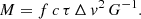 $$ \begin{aligned} M = f\,c\,\tau \,\Delta \,{ v}^{2}\, G^{-1}. \end{aligned} $$