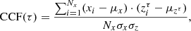 $$ \begin{aligned} \mathrm{CCF}(\tau ) = \frac{\sum ^{N_x}_{i=1}(x_i-\mu _x) \cdot (z^\tau _i-\mu _{z^\tau })}{N_x\sigma _x\sigma _z}, \end{aligned} $$