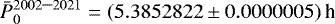 \begin{equation*}\bar P_0^{2002\mbox{--}2021} = (5.3852822\pm0.0000005)\,\textrm{h}\end{equation*}