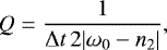 \begin{equation*}Q = {1\over\Delta t\,2|\omega_0-n_2|},\end{equation*}