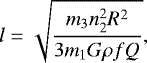 \begin{equation*}l = \sqrt{m_3 n_2^2 R^2\over 3 m_1 G\rho f Q},\end{equation*}