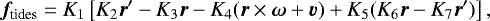 \begin{equation*}\vec f_{\textrm{tides}} = K_1 \left[K_2\vec r\prime - K_3\vec r - K_4 (\vec r\times\vec\omega + \vec v) + K_5(K_6\vec r - K_7\vec r\prime)\right],\end{equation*}