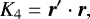 \begin{equation*}K_4 = \vec r\prime\cdot\vec r,\end{equation*}