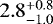 $2.8_{-1.0}^{+0.8}$