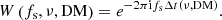 $$ \begin{aligned} W \left(f_{\rm s}, \nu , \mathrm{DM} \right) = e^{-2 \pi \mathrm{i} f_{\rm s} \Delta t (\nu , \mathrm{DM})}. \end{aligned} $$