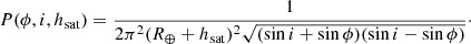 $$ \begin{aligned} P(\phi , i, h_\mathrm{sat} ) = \frac{1}{2\pi ^2 (R_\oplus +h_\mathrm{sat} )^2 \sqrt{(\sin i + \sin \phi ) (\sin i - \sin \phi )}}\cdot \end{aligned} $$
