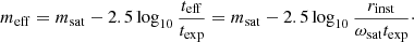 $$ \begin{aligned} m_\mathrm{eff} = m_\mathrm{sat} - 2.5 \log _{10}\frac{t_\mathrm{eff} }{t_\mathrm{exp} } = m_\mathrm{sat} - 2.5 \log _{10}\frac{r_\mathrm{inst} }{\omega _\mathrm{sat} t_\mathrm{exp} }\cdot \end{aligned} $$