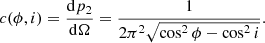 $$ \begin{aligned} c(\phi ,i) = \frac{\mathrm{d} p_2}{\mathrm{d} \Omega } = \frac{1}{2 \pi ^2 \sqrt{\cos ^2 \phi - \cos ^2 i}}. \end{aligned} $$