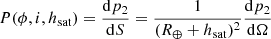 $$ \begin{aligned} P(\phi ,i,h_{\mathrm{sat} }) = \frac{\mathrm{d} p_2}{\mathrm{d} S} = \frac{1}{(R_\oplus + h_{\mathrm{sat} })^2}\frac{\mathrm{d} p_2}{\mathrm{d} \Omega } \end{aligned} $$