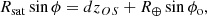 $$ \begin{aligned} R_\mathrm{sat} \sin \phi = d z_{OS} + R_\oplus \sin \phi _{\mathrm{o} } , \end{aligned} $$