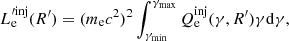 $$ \begin{aligned} L_{\rm e}^{\prime \mathrm{inj} }(R^{\prime })=(m_{\rm e}c^2)^2\int _{\gamma _{\rm min}}^{\gamma _{\rm max}} Q_{\rm e}^\mathrm{inj}(\gamma , R^{\prime }) \gamma \mathrm{{d}}\gamma , \end{aligned} $$