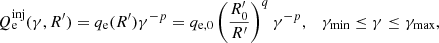 $$ \begin{aligned} Q_{\rm e}^\mathrm{inj}(\gamma ,R^{\prime })= q_{\rm e}(R^{\prime }) \gamma ^{-p} = q_{\rm e,0} \left(\frac{R^{\prime }_{\rm 0}}{R^{\prime }}\right)^{q}\gamma ^{-p},\quad \gamma _{\rm min}\le \gamma \le \gamma _{\rm max}, \end{aligned} $$