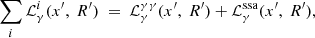 $$ \begin{aligned} \sum _{i} \mathcal{L} _{\gamma }^{i}(x^{\prime },\ R^{\prime })\ =\ \mathcal{L} _{\rm \gamma }^{\gamma \gamma }(x^{\prime },\ R^{\prime })+\mathcal{L} _{\rm \gamma }^\mathrm{ssa}(x^{\prime },\ R^{\prime }), \end{aligned} $$