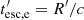 $ t^\prime_{\rm esc,e}=R^{\prime}/c $