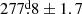 $ 277{{\overset{\text{d}}{.}}}8 \pm 1.7 $