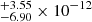 $ _{-6.90}^{+3.55}\times 10^{-12} $