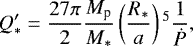 \begin{equation*}Q\prime_* = \frac{27\pi}{2}\frac{M_{\textrm{p}}}{M_*} \left(\frac{R_*}{a} \right){}^5\frac{1}{\dot{P}},\end{equation*}