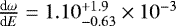 $\frac{\textrm{d}\omega}{\textrm{d}E} = 1.10^{+1.9}_{-0.63} \times 10^{-3}$