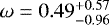 $\omega = 0.49^{+0.57}_{-0.96}$