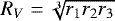 $R_{V} =\sqrt[3]{r_1r_2r_3}$