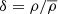 $ \delta = \rho / \overline{\rho} $