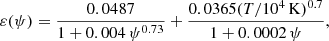$$ \begin{aligned} \varepsilon (\psi ) = \frac{0.0487}{1 + 0.004\,\psi ^{0.73} } + \frac{ 0.0365 ( T/10^4\,\mathrm K)^{0.7} }{1 + 0.0002\,\psi } ,\end{aligned} $$