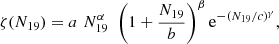 $$ \begin{aligned} \zeta (N_{19}) = a \,\, N_{19}^\alpha \,\, \left( 1+ \frac{N_{19}}{b} \right)^\beta \mathrm{e}^{-(N_{19}/c)^\gamma }, \end{aligned} $$