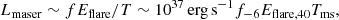 $$ \begin{aligned} L_{\rm maser}\sim f E_{\rm flare}/T\sim 10^{37}\,\mathrm{erg\,s^{-1}}f_{-6}E_{\mathrm{flare},40}T_{\rm ms}, \end{aligned} $$