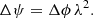 $$ \begin{aligned} \Delta \psi = \Delta \phi \, \lambda ^2 . \end{aligned} $$
