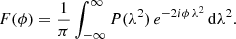 $$ \begin{aligned} F(\phi ) = \frac{1}{\pi } \int _{-\infty }^{\infty } P(\lambda ^{2}) \, e^{-2i\phi \,\lambda ^{2}}\,\mathrm{d}\lambda ^{2}. \end{aligned} $$