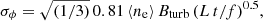 $$ \begin{aligned} \sigma _{\phi } = \sqrt{(1/3)}\,0.81\,\langle n_{\rm e}\rangle \,B_{\rm turb}\,(L\,t/f)^{0.5}, \end{aligned} $$