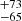 $ ^{+73}_{-65} $