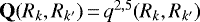 $\mathbf{Q}(R_k,R_{k^{\prime}})\,{=}\,q^{2,5}(R_{k}, R_{k^{\prime}})$