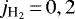$j_{\textrm{H}_2}\,{=}\,0, 2$