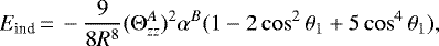 \begin{equation*} E_{\textrm{ind}}\,{=}\,-\frac{9}{8R^{8}}(\Theta_{zz}^{A}){}^2 \alpha^B (1 - 2 \cos^2\theta_1 + 5 \cos^4\theta_1), \end{equation*}