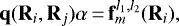 $\mathbf{q}{(\mathbf{R}_i,\mathbf{R}_j})\mathbf{\alpha} \,{=}\,\mathbf{f}^{l_1,l_2}_m(\mathbf{R}_i),$
