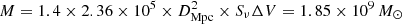 $ M = 1.4 \times 2.36 \times 10^{5} \times D_{\mathrm{Mpc}}^{2} \times S_{\nu} \Delta V = 1.85 \times {10}^{9}\,M_{\odot} $