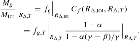 $$ \begin{aligned}&\ \, \frac{M_{g}}{M_{\rm tot}} \Big |_{R_{\Delta , T}} = f_{g} \Big |_{R_{\Delta , \mathrm{tot}}} \, C_f(R_{\Delta , \mathrm{tot}}, R_{\Delta , T}) \nonumber \\&\qquad \qquad = f_{{g}, T}\Big |_{R_{\Delta , T}} \, \frac{1-\alpha }{1 - \alpha (\gamma -\beta )/\gamma }\Big |_{R_{\Delta , T}}. \end{aligned} $$