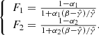 $$ \begin{aligned} {\left\{ \begin{array}{ll} F_1 = \frac{1-\alpha _1}{1+\alpha _1 (\beta -\hat{\gamma })/\hat{\gamma }} \\ F_2 = \frac{1-\alpha _2}{1+\alpha _2 (\beta -\hat{\gamma })/\hat{\gamma }}. \end{array}\right.} \end{aligned} $$