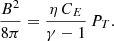 $$ \begin{aligned} \frac{B^2}{8\pi } = \frac{\eta \, C_E}{\gamma -1} \, P_T. \end{aligned} $$