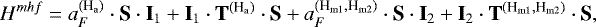 \begin{equation*}H^{mhf} = a_F^{(\textrm{H}_{\textrm{a}})} \cdot \textbf{S} \cdot \textbf{I}_1 + \textbf{I}_1 \cdot \textbf{T}^{(\textrm{H}_{\textrm{a}})} \cdot \textbf{S} + a_F^{(\textrm{H}_{\textrm{m1}},\textrm{H}_{\textrm{m2}})} \cdot \textbf{S} \cdot \textbf{I}_2 + \textbf{I}_2 \cdot \textbf{T}^{(\textrm{H}_{\textrm{m1}},\textrm{H}_{\textrm{m2}})} \cdot \textbf{S},\end{equation*}