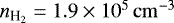 ${n_{{{\textrm{H}_2}}}}=1.9\times 10^{5}{}{{\,\rm cm^{-3}}}$