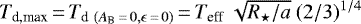 $T_{\textrm{d,max}}\,{=}\,T_{\textrm{d}~(A_{\textrm{B}}\,{=}\,0, \epsilon\,{=}\,0)}\,{=}\, T_{\textrm{eff}}~\sqrt{R_{\star}/a}~(2/3){}^{1/4}$