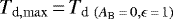 $T_{\textrm{d}, \rm max}\,{=}\,T_{\textrm{d}~(A_{\textrm{B}}\,{=}\,0, \epsilon\,{=}\,1)}$