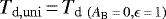 $T_{\textrm{d}, \rm uni}\,{=}\,T_{\textrm{d}~(A_{\textrm{B}}\,{=}\,0, \epsilon\,{=}\,1)}$