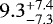 $9.3^{+7.4}_{-7.3}$