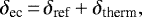 \begin{equation*}\delta_{\textrm{ec}}\,{=}\,\delta_{\textrm{ref}} + \delta_{\textrm{therm}},\end{equation*}