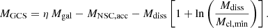 $$ \begin{aligned} M_{\rm GCS} = \eta \, M_{\rm gal} - M_{\rm NSC, acc} - M_{\rm diss} \left[1 + {\ln }\left(\frac{M_{\rm diss}}{M_{\rm cl, min}}\right)\right]. \end{aligned} $$